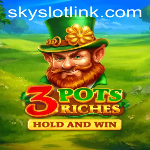 Exploring the Thrills of 3potsRiches in the World of SkySLOT