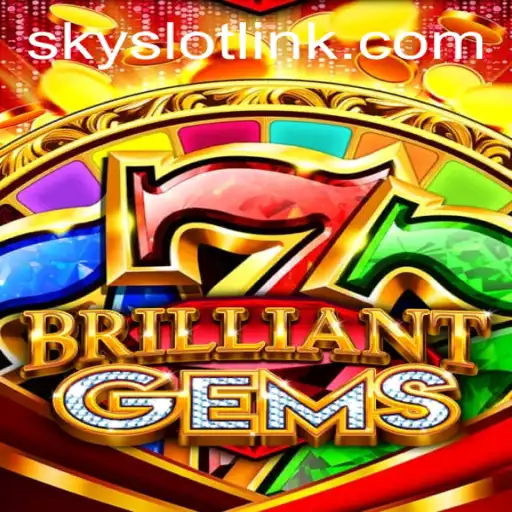 The Fascinating World of BrilliantGems: Discover SkySLOT
